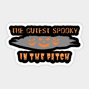 THE CUTEST SPOOKY IN THE PATCH Sticker